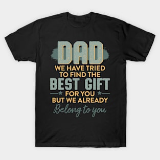 Dad best gift from For You Gift For Men Father day T-Shirt